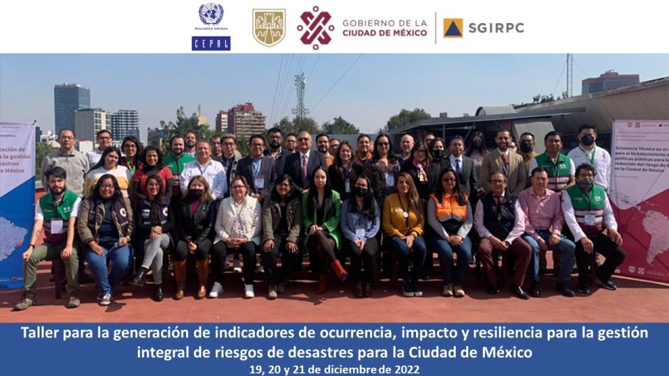 Taller para la generación de indicadores de ocurrencia, impacto y resiliencia para la gestión integral de riesgos de desastres para la Ciudad de México