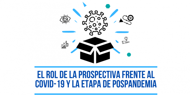 El rol de la prospectiva frente al COVID-19 y la etapa de pospandemia