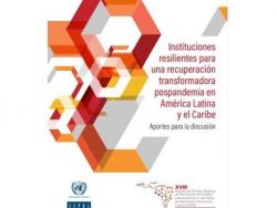 Nueva publicación: Instituciones resilientes para una recuperación transformadora pospandemia en América Latina y el Caribe: aportes para la discusión
