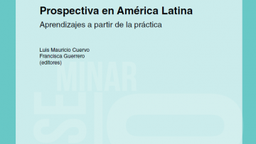 Prospectiva en América Latina. Aprendizajes a partir de la práctica